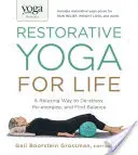 Yoga Journal presenta Yoga restaurativo para toda la vida: Una forma relajante de desestresarse, recuperar la energía y encontrar el equilibrio - Yoga Journal Presents Restorative Yoga for Life: A Relaxing Way to De-Stress, Re-Energize, and Find Balance