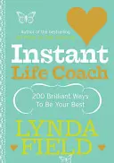 Entrenador de vida instantáneo: 200 maneras brillantes de ser lo mejor posible - Instant Life Coach: 200 Brilliant Ways to Be Your Best