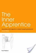 El aprendiz interior: Un Enfoque Centrado en la Conciencia de la Formación Profesional para la Práctica General, Segunda Edición - The Inner Apprentice: An Awareness-Centred Approach to Vocational Training for General Practice, Second Edition