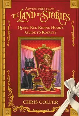 Aventuras del País de los Cuentos: Guía de la Reina Caperucita Roja para la realeza - Adventures from the Land of Stories: Queen Red Riding Hood's Guide to Royalty