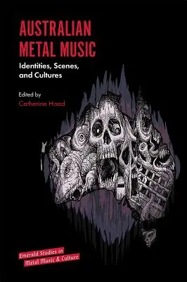 Australian Metal Music: Identities, Scenes, and Cultures (Música metálica australiana: identidades, escenas y culturas) - Australian Metal Music: Identities, Scenes, and Cultures