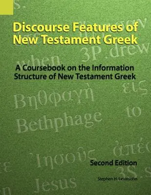 Características discursivas del griego neotestamentario: A Coursebook on the Information Structure of New Testament Greek, 2ª edición - Discourse Features of New Testament Greek: A Coursebook on the Information Structure of New Testament Greek, 2nd Edition