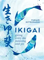 Ikigai: El arte japonés de una vida con sentido - Ikigai: The Japanese Art of a Meaningful Life