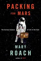 Empacando para Marte: La curiosa ciencia de la vida en el vacío - Packing for Mars: The Curious Science of Life in the Void