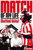El partido de mi vida en el Sheffield United: Las leyendas de Bramall Lane reviven sus partidos favoritos - Sheffield United Match of My Life: Bramall Lane Legends Relive Their Favourite Games