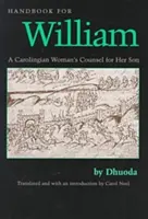 Manual para Guillermo: Consejos de una mujer carolingia para su hijo, traducido por Carol Neel - Handbook for William: A Carolingian Woman's Counsel for Her Son, Trans. by Carol Neel