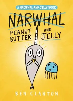 Mantequilla de Cacahuete y Jalea (Libro de Narval y Jalea nº 3) - Peanut Butter and Jelly (a Narwhal and Jelly Book #3)