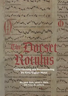 El Rotulus de Dorset: Contextualización y reconstrucción del primer motete inglés - The Dorset Rotulus: Contextualizing and Reconstructing the Early English Motet