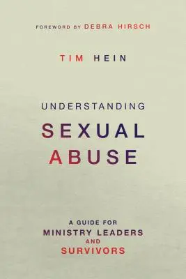 Comprender el abuso sexual: Guía para líderes ministeriales y supervivientes - Understanding Sexual Abuse: A Guide for Ministry Leaders and Survivors