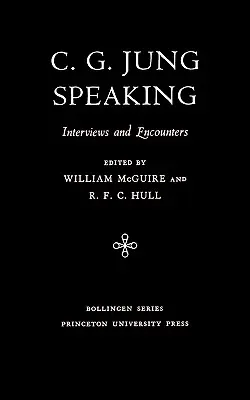 C.G. Jung al habla: Entrevistas y Encuentros - C.G. Jung Speaking: Interviews and Encounters