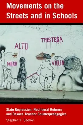 Movimientos en las calles y en las escuelas: Represión estatal, reformas neoliberales y contrapedagogías magisteriales oaxaqueñas - Movements on the Streets and in Schools: State Repression, Neoliberal Reforms, and Oaxaca Teacher Counter-Pedagogies