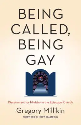 Ser llamado, ser gay: discernimiento para el ministerio en la Iglesia Episcopal - Being Called, Being Gay: Discernment for Ministry in the Episcopal Church