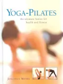 Yoga-Pilates: La fusión definitiva para la salud y la forma física - Yoga-Pilates: The Ultimate Fusion for Health and Fitness