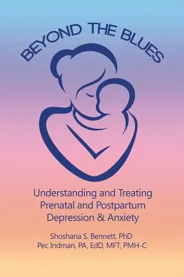 Ms all de la melancola: Comprender y tratar la depresin y la ansiedad prenatal y posparto (2019) - Beyond the Blues: Understanding and Treating Prenatal and Postpartum Depression & Anxiety (2019)