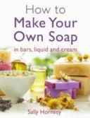 Cómo hacer su propio jabón - How to Make Your Own Soap