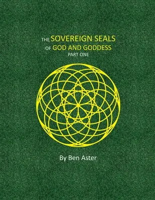 Los Sellos Soberanos de Dios y la Diosa: Primera parte - The Sovereign Seals of God and Goddess: Part One