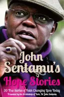 Historias de esperanza de John Sentamu - 20 historias reales de vidas transformadas por la esperanza - John Sentamu's Hope Stories - 20 True Stories of Lives Transformed by Hope