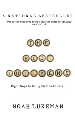 La trama se complica: 8 maneras de dar vida a la ficción - The Plot Thickens: 8 Ways to Bring Fiction to Life