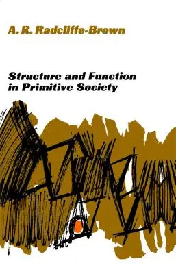 Estructura y función en la sociedad primitiva: Ensayos y discursos - Structure and Function in Primitive Society: Essays and Addresses