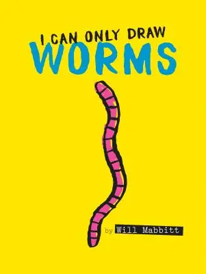 Sólo sé dibujar gusanos - I Can Only Draw Worms