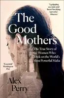 Buenas madres - La verdadera historia de las mujeres que se enfrentaron a la mafia más poderosa del mundo - Good Mothers - The True Story of the Women Who Took on the World's Most Powerful Mafia