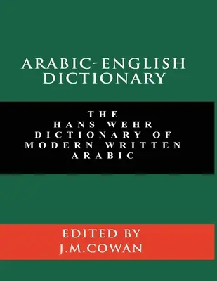 Diccionario árabe-inglés: Diccionario Hans Wehr de árabe moderno escrito (Edición en inglés y árabe) - Arabic-English Dictionary: The Hans Wehr Dictionary of Modern Written Arabic (English and Arabic Edition)