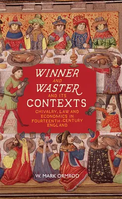 Winner and Waster and Its Contexts: Caballería, Derecho y Economía en la Inglaterra del siglo XIV - Winner and Waster and Its Contexts: Chivalry, Law and Economics in Fourteenth-Century England
