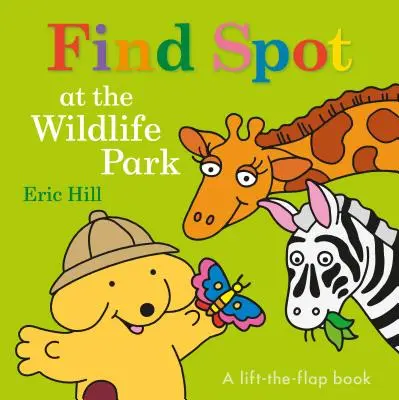 Encuentra a Spot en el Parque Natural: Un libro que se abre y se cierra - Find Spot at the Wildlife Park: A Lift-The-Flap Book