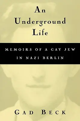 Una vida clandestina: Memorias de un judío homosexual en el Berlín nazi - An Underground Life: Memoirs of a Gay Jew in Nazi Berlin