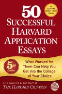 50 ensayos de éxito para solicitar plaza en Harvard, 5ª edición: Lo que les funcionó a ellos puede ayudarte a entrar en la universidad de tu elección - 50 Successful Harvard Application Essays, 5th Edition: What Worked for Them Can Help You Get Into the College of Your Choice