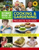 Libro definitivo de proyectos de cocina y jardinería paso a paso para niños: El mejor libro para jardineros en ciernes y superchefs con 300 cosas que cultivar - Ultimate Book of Step-By-Step Cooking & Gardening Projects for Kids: The Best-Ever Book for Budding Gardeners and Super Chefs with 300 Things to Grow