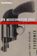 La lógica del asesinato de JFK: Cómo pensar sobre las afirmaciones de conspiración - JFK Assassination Logic: How to Think about Claims of Conspiracy