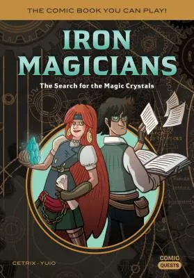 Magos de Hierro: La Búsqueda de los Cristales Mágicos: El cómic que se puede jugar - Iron Magicians: The Search for the Magic Crystals: The Comic Book You Can Play