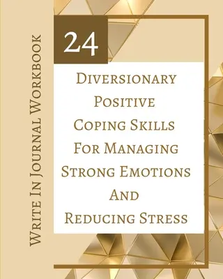 24 habilidades de afrontamiento positivas y divertidas para controlar las emociones fuertes y reducir el estrés - Cuaderno de trabajo para escribir en un diario - 24 Diversionary Positive Coping Skills For Managing Strong Emotions And Reducing Stress - Write In Journal Workbook