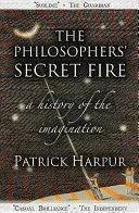 El fuego secreto de los filósofos - Una historia de la imaginación - Philosophers' Secret Fire - A History of the Imagination