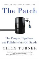 El Parche: La gente, los oleoductos y la política de las arenas bituminosas - The Patch: The People, Pipelines, and Politics of the Oil Sands