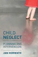 Negligencia infantil: Planificación e intervención - Child Neglect: Planning and Intervention