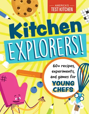 Exploradores de la cocina: 60+ Recetas, Experimentos y Juegos para Jóvenes Chefs - Kitchen Explorers!: 60+ Recipes, Experiments, and Games for Young Chefs