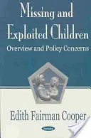 Menores desaparecidos y explotados - Panorama general e inquietudes políticas - Missing & Exploited Children - Overview & Policy Concerns