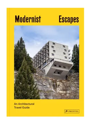 Escapadas modernistas: Guía de viajes de arquitectura - Modernist Escapes: An Architectural Travel Guide