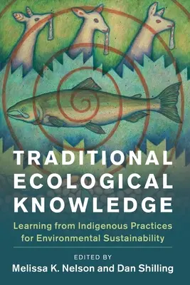 Conocimientos ecológicos tradicionales: Aprender de las prácticas indígenas para la sostenibilidad medioambiental - Traditional Ecological Knowledge: Learning from Indigenous Practices for Environmental Sustainability