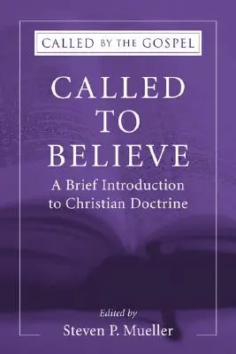 Llamados a creer: Breve introducción a la teología doctrinal - Called to Believe: A Brief Introduction to Doctrinal Theology