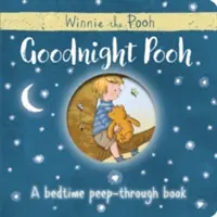 Winnie-the-Pooh: Buenas noches, Pooh Un libro para ir a dormir - Winnie-the-Pooh: Goodnight Pooh A bedtime peep-through book