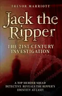 Jack el Destripador: La investigación del siglo XXI: Un detective de la Brigada de Homicidios revela por fin la identidad del Destripador. - Jack the Ripper: The 21st Century Investigation: A Top Murder Squad Detective Reveals the Ripper's Identity at Last!