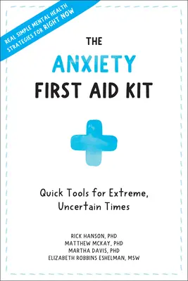 El botiquín de primeros auxilios para la ansiedad: Herramientas rápidas para momentos extremos e inciertos - The Anxiety First Aid Kit: Quick Tools for Extreme, Uncertain Times