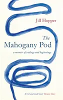 Mahogany Pod - A Memoir of Endings and Beginnings (La vaina de caoba: memorias de finales y comienzos) - Mahogany Pod - A Memoir of Endings and Beginnings