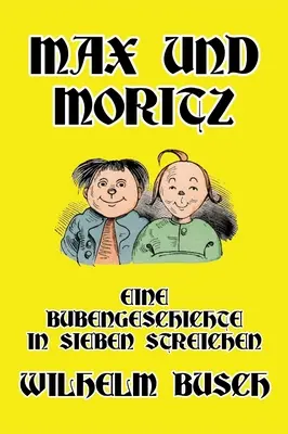 Max y Moritz: Un cuento de niños en siete tiempos - Max und Moritz: Eine Bubengeschichte in sieben Streichen