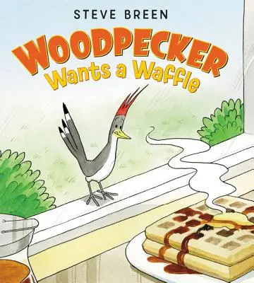 El pájaro carpintero quiere un gofre - Woodpecker Wants a Waffle