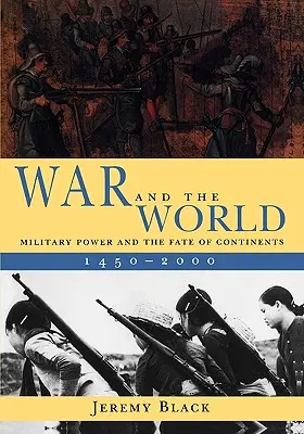 La guerra y el mundo: El poder militar y el destino de los continentes, 1450-2000 - War and the World: Military Power and the Fate of Continents, 1450-2000