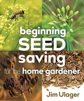 Iniciación al ahorro de semillas para el jardinero doméstico - Beginning Seed Saving for the Home Gardener